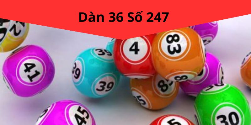 Dàn 36 Số 247 Tại V9BET: Chiến Lược Hiệu Quả Giúp Tăng Cơ Hội Trúng Lô