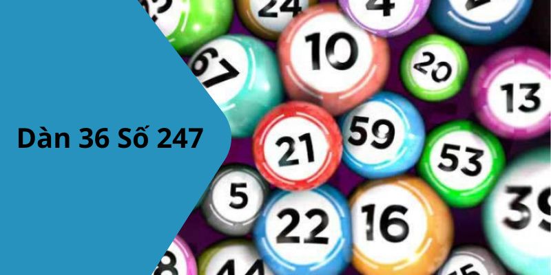 Dàn 36 Số 247 Tại V9BET: Chiến Lược Hiệu Quả Giúp Tăng Cơ Hội Trúng Lô