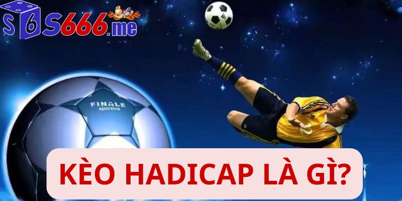 Kèo hadicap là gì